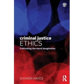 Pre-Owned Criminal Justice Ethics: Cultivating the moral imagination, 9781138776975, 1138776971, Paperback, 1 edition