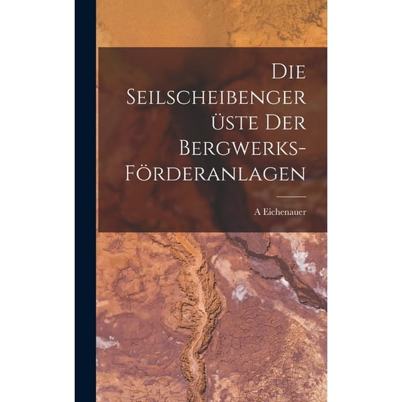 Die Seilscheibengerüste Der Bergwerks-Förderanlagen (Hardcover)