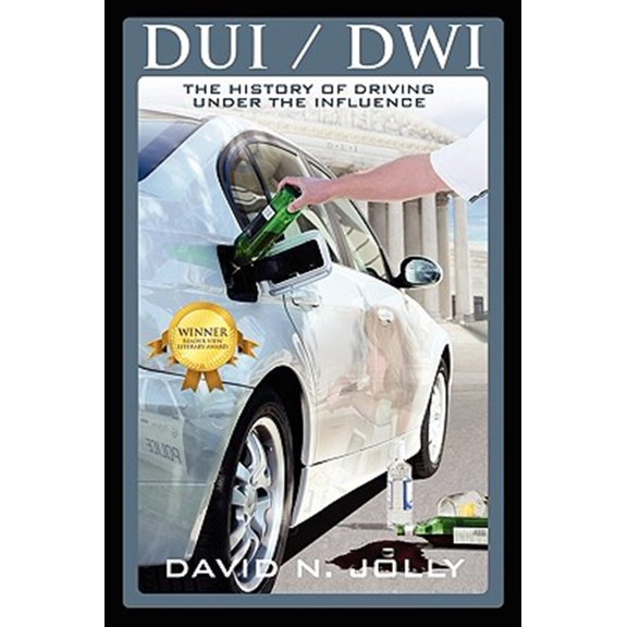 Pre-Owned DUI / Dwi: The History of Driving Under the Influence Paperback David N. Jolly