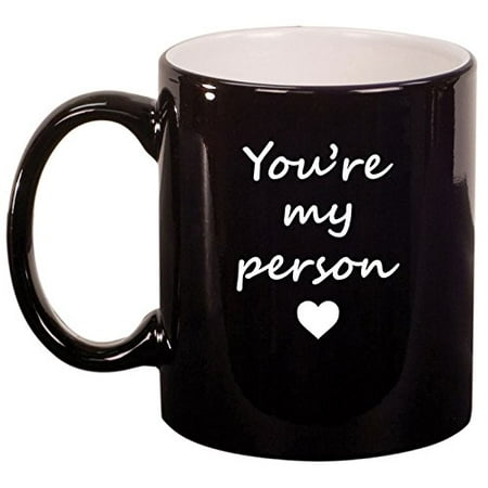 

Ceramic Coffee Tea Mug Cup You re My Person (Black)