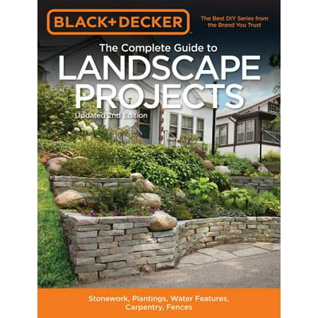 Black--Decker-The-Complete-Guide-to-Landscape-Projects-2nd-Edition-Stonework-Plantings-Water-Features-Carpentry-Fences-Black--Decker-Complete-Guide