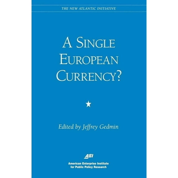 AEI Studies in Policy Reform A Single European Currency?, (Paperback)