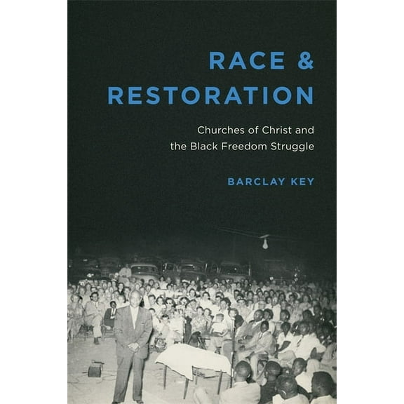 Making the Modern South Race and Restoration: Churches of Christ and the Black Freedom Struggle, (Hardcover)
