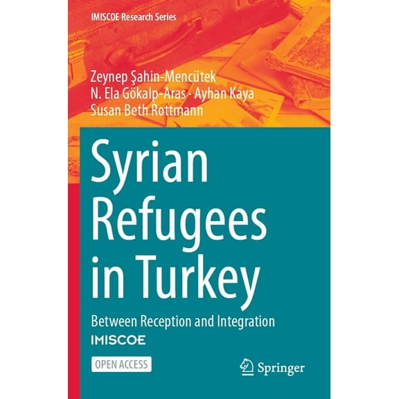 IMISCOE Research Syrian Refugees in Turkey: Between Reception and Integration, (Paperback)
