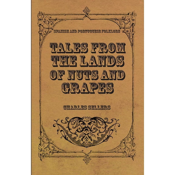 Tales from the Lands of Nuts and Grapes (Spanish and Portuguese Folklore), (Paperback)