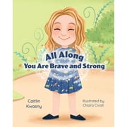 All Along: You Are Brave and Strong (Hardcover)