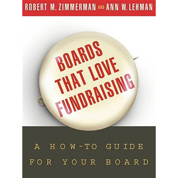 Pre-Owned Boards That Love Fundraising: A How-To Guide for Your Board (Paperback) 0787968129 9780787968120