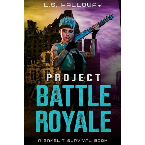 Project Battle Royale: A Gamelit Survival Book (Paperback)