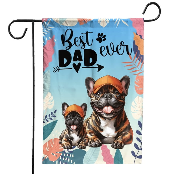 Best French Bulldog Dad Ever Happy Father's Day Garden Flag 12x18in Double Sided Dog Lover Gifts Outdoor Decor - 02006