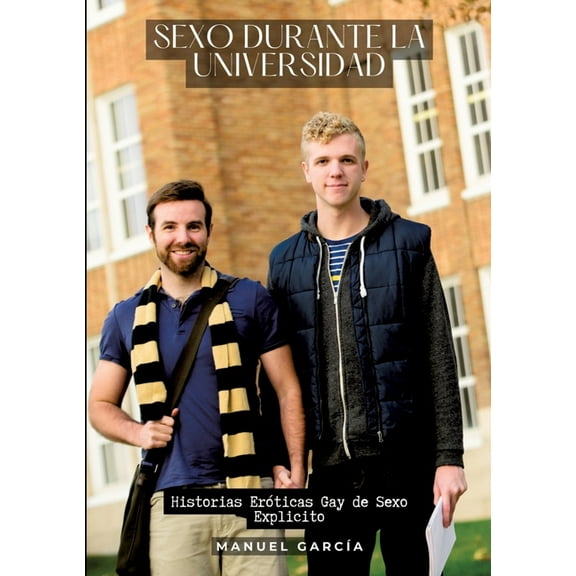 Sexo durante la Universidad: Historias Eroticas Gay de Sexo Explicito (Paperback)