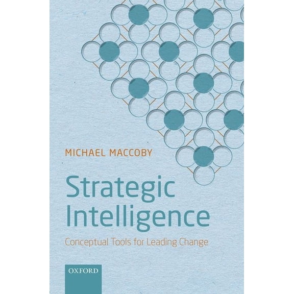 Strategic Intelligence: Conceptual Tools for Leading Change, (Hardcover)