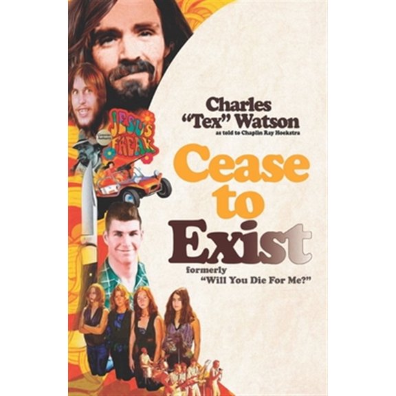 Pre-Owned Cease To Exist: The firsthand account of the journey to becoming a killer for Charles Manson, (Paperback)