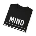 thumbnail image 3 of Inspirational Sayings Motivation Quote Gift | Mind Over Matter Workouts With Sayings Men Women Unisex Garment-Dyed T-shirt, 3 of 4