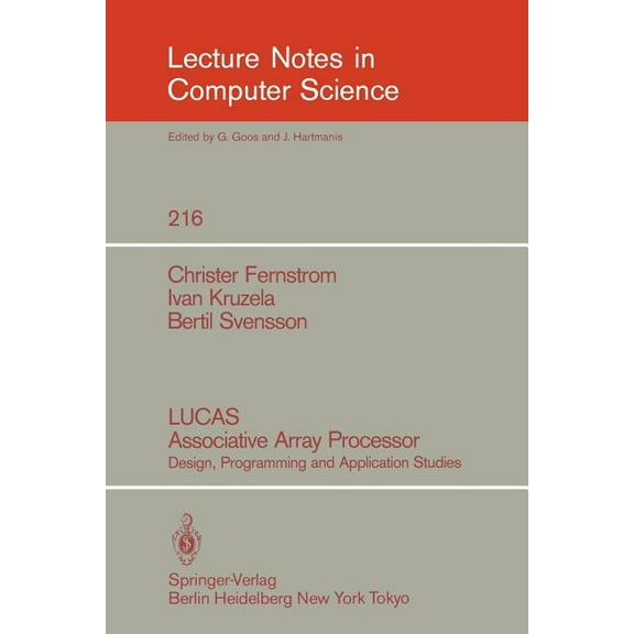 Lecture Notes in Computer Science Lucas Associative Array Processor: Design, Programming and Application Studies, Book 216, (Paperback)