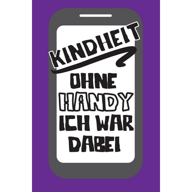 Kindheit ohne Handy Ich war dabei Dieses Notizbuch hat ein schön