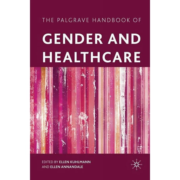 The Palgrave Handbook of Gender and Healthcare, (Paperback)