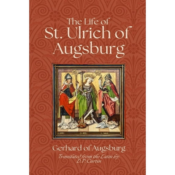 The Life of St. Ulrich of Augsburg, (Paperback)