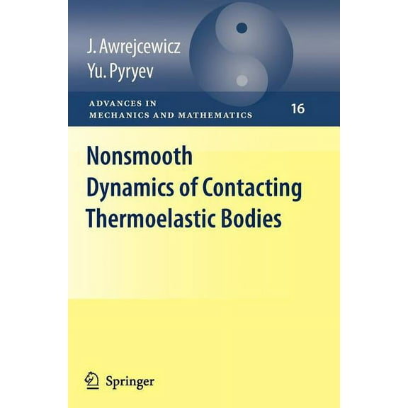 Advances in Mechanics and Mathematics Nonsmooth Dynamics of Contacting Thermoelastic Bodies, Book 16, (Paperback)