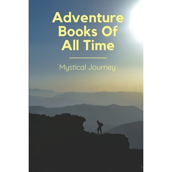 Adventure Books Of All Time: Mystical Journey: Adventure Novel (Paperback)