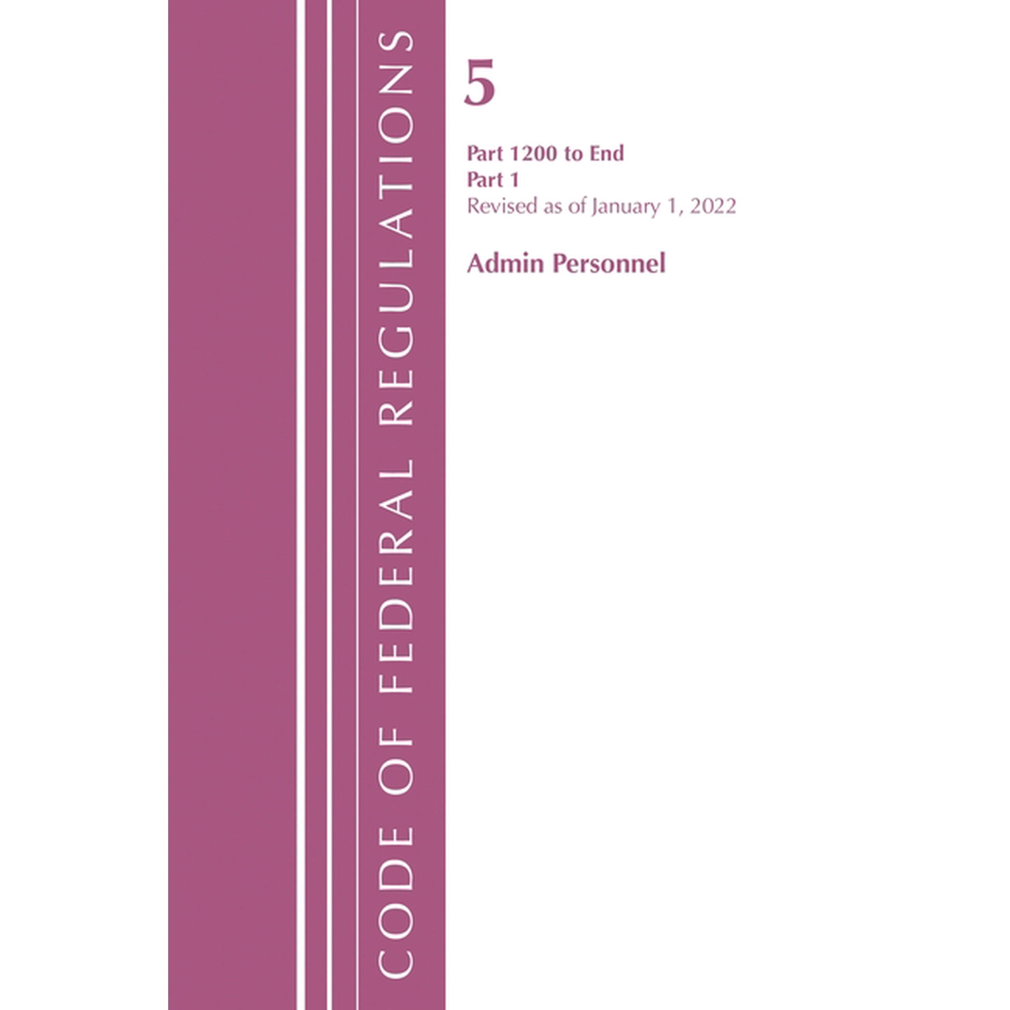 Code of Federal Regulations, Title 05 Ad Code of Federal Regulations, Title 05 Administrative Personnel 1200-End, January 1, 2022: Part 1, (Paperback)