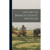 History of Branch County, Michigan (Hardcover)