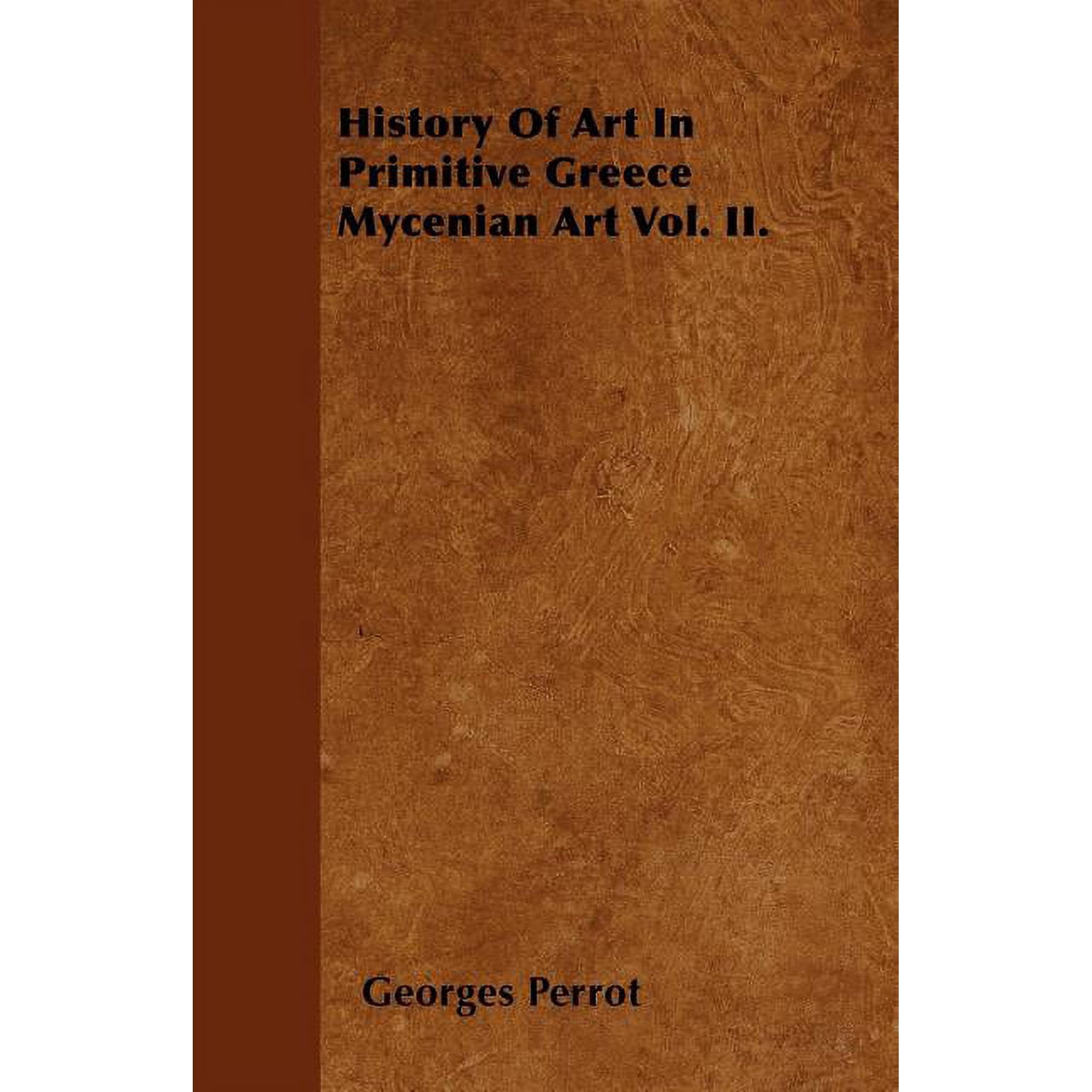 History Of Art In Primitive Greece Mycenian Art Vol. II. (Paperback)