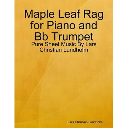 Maple Leaf Rag for Piano and Bb Trumpet - Pure Sheet Music By Lars Christian Lundholm -