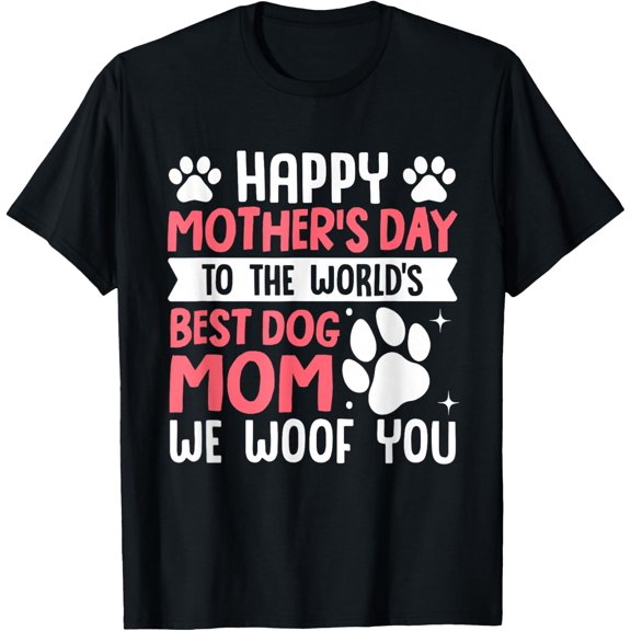 Happy Mother'S Day To The World Best Dog Mom Mother'S Day T-Shirt Unisex S-5XL Hot Trending Shirt, Vintage Birthday Gift
