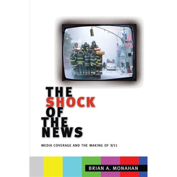 Pre-Owned The Shock of the News: Media Coverage and the Making of 9/11, (Hardcover)
