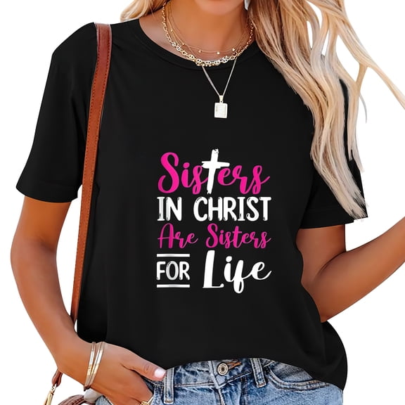 Christian Jesus Bible Sisters In Christ Are Sisters For Life T Shirt