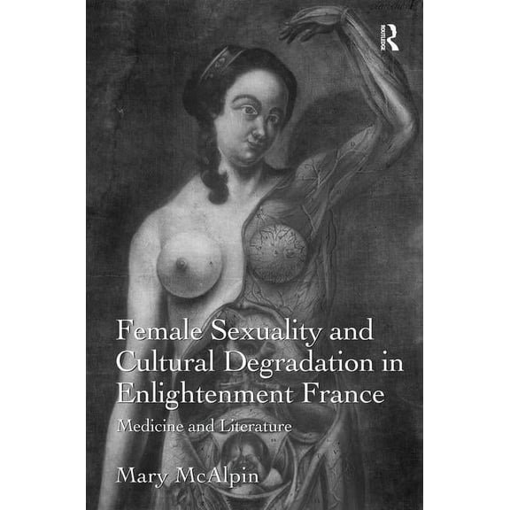 Sexuality and Cultural Degeneration in Enlightenment France: Medicine and Literature, (Hardcover)