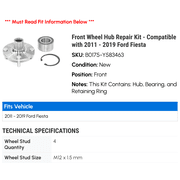Front Wheel Hub Repair Kit - Compatible with 2011 - 2019 Ford Fiesta 2012 2013 2014 2015 2016 2017 2018