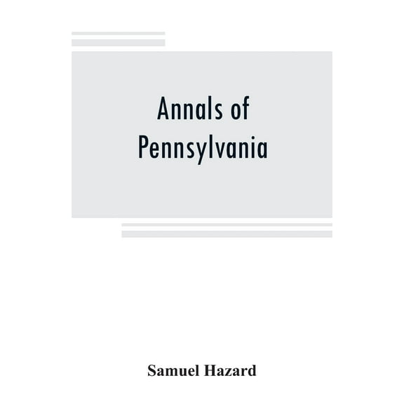 Annals of Pennsylvania: from the discovery of the Delaware, 1609-1682 (Paperback)