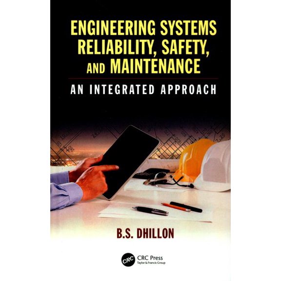 Pre-Owned Engineering Systems Reliability, Safety, and Maintenance: An Integrated Approach (Hardcover)