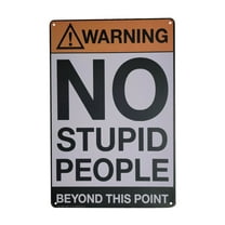 AMERICAN WIT 8" x 12" Tin Sign (Warning – NO Stupid People Beyond This Point)