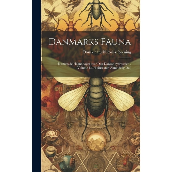 Danmarks fauna; illustrerede haandbøger over den danske dyreverden.. Volume Bd.71 (Insekter, Almindelig Del) (Hardcover)