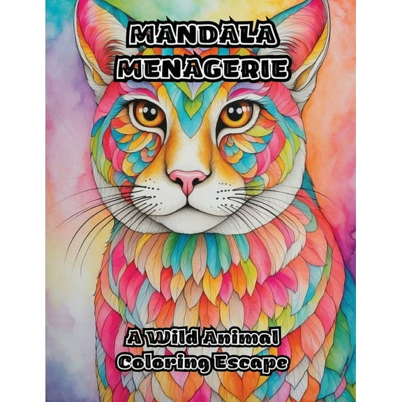 Mandala Menagerie: A Wild Animal Coloring Escape, (Paperback)