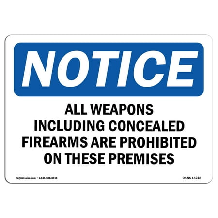 OSHA Notice Sign - NOTICE All Weapons Concealed Firearms Prohibited | Aluminum Sign | Protect Your Business Work Site Warehouse & Shop | Made in the USA