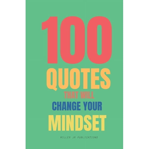 100 Quotes That Will Change Your Mindset: Believe In yourself (Paperback)