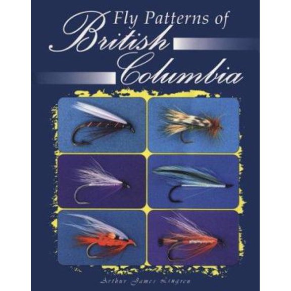Pre-Owned Fly Patterns of British Columbia (Hardcover) 1571880690 9781571880697