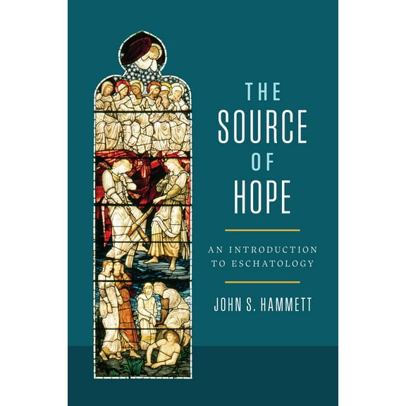 The Source of Hope: An Introduction to Eschatology, (Paperback)