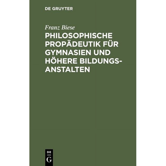 Philosophische Propädeutik Für Gymnasien Und Höhere Bildungsanstalten, (Hardcover)