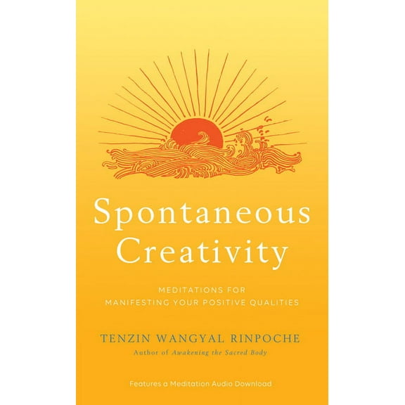 Spontaneous Creativity: Meditations for Manifesting Your Positive Qualities, (Paperback)