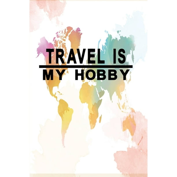 my hobby is travelling