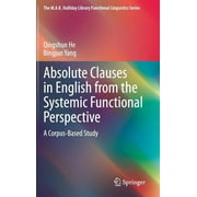 M.A.K. Halliday Library Functional Linguistics: Absolute Clauses in English from the Systemic Functional Perspective: A Corpus-Based Study (Hardcover)