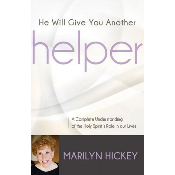 He Will Give You Another Helper: A Complete Understanding of the Holy Spirit's Role in our Lives, (Paperback)