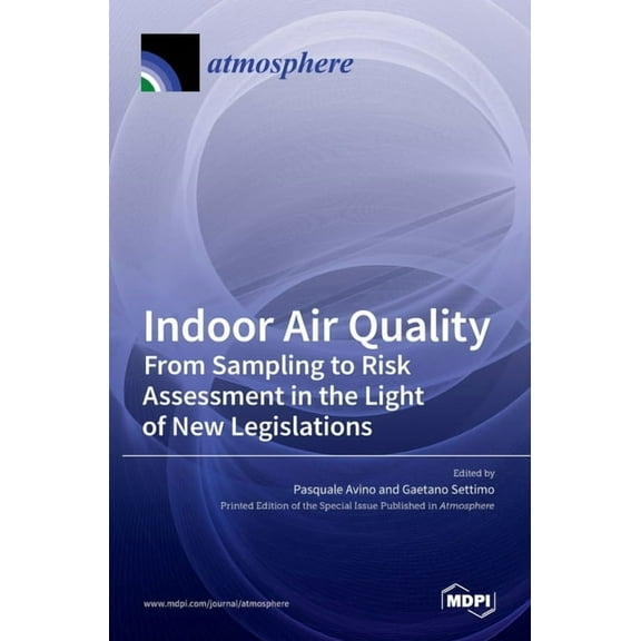 Indoor Air Quality: From Sampling to Risk Assessment in the Light of New Legislations, (Hardcover)