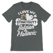 Funny Belgian Malinois Shirt - I Love My Stinkybutt Dog!