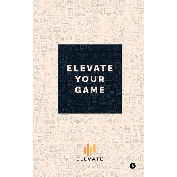Elevate Your Game, (Paperback)