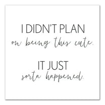 Creative Products I Didn't Plan On Being Cute 16x16 Canvas Wall Art
